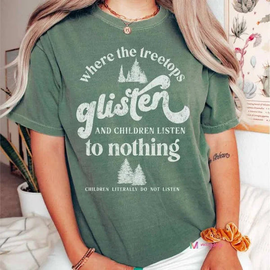 Tree Tops Glisten and Children Don't Listen Shirt